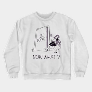 Foot In The Door: Now What? Crewneck Sweatshirt